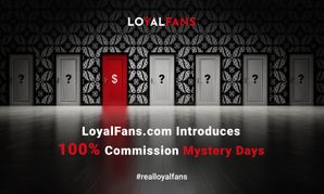 LoyalFans Launches 100% Percent Commission Mystery Days
