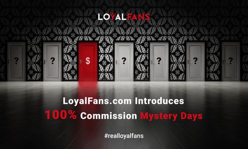 LoyalFans Launches 100% Percent Commission Mystery Days