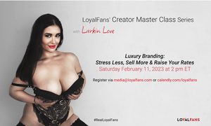 LoyalFans, Larkin Love Announce Latest Master Class Event