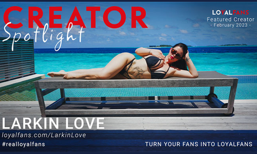 LoyalFans Names Larkin Love Its February Featured Creator