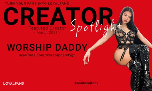 Worship Daddy Findom Named LoyalFans' March Featured Creator