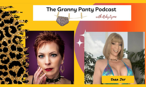 RubyLynne Welcomes Sara Jay to 'The Granny Panty Podcast'