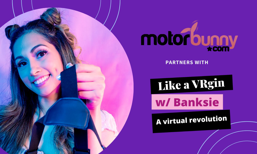 Motorbunny Partners With BanksieTV for 'Like a VRgin' Series