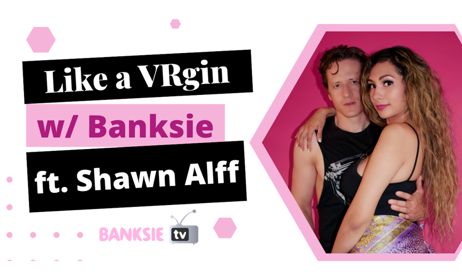 BanksieTV and Motorbunny Present Shawn Alff on 'Like a VRgin'