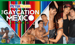 PeterFever Announces Release of New Series 'Gaycation Mexico'