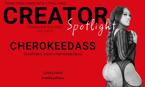 LoyalFans Selects Cherokeedass as July 2023 Featured Creator