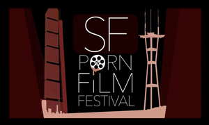 San Francisco PornFilmFestival Tickets Now on Sale