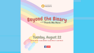 Eldorado Presents: Beyond the Binary With Thank Me Now