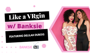 Delilah Dubois Guests on 'Like a VRgin' With Banksie