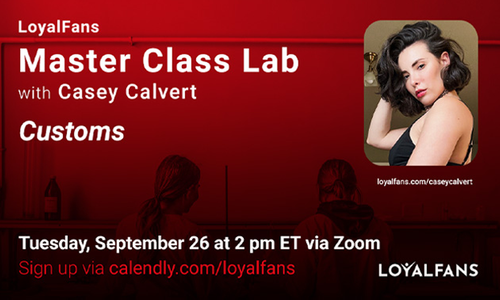 LoyalFans, Casey Calvert Announce 'Customs' Master Class Lab