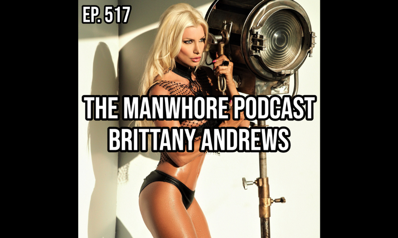 Brittany Andrews Guests on ‘The Manwhore Podcast’