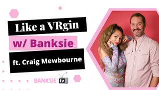 Banksie Hosts Motorbunny CMO on Finale of 'Like a VRgin' Series