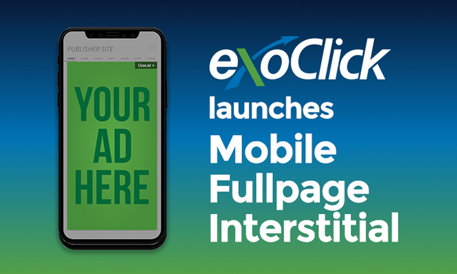 ExoClick Bows New Mobile Fullpage Interstitial Ad Format