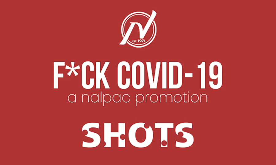 Week 5 Of Nalpac's F*ck Covid19 Campaign Features SHOTS
