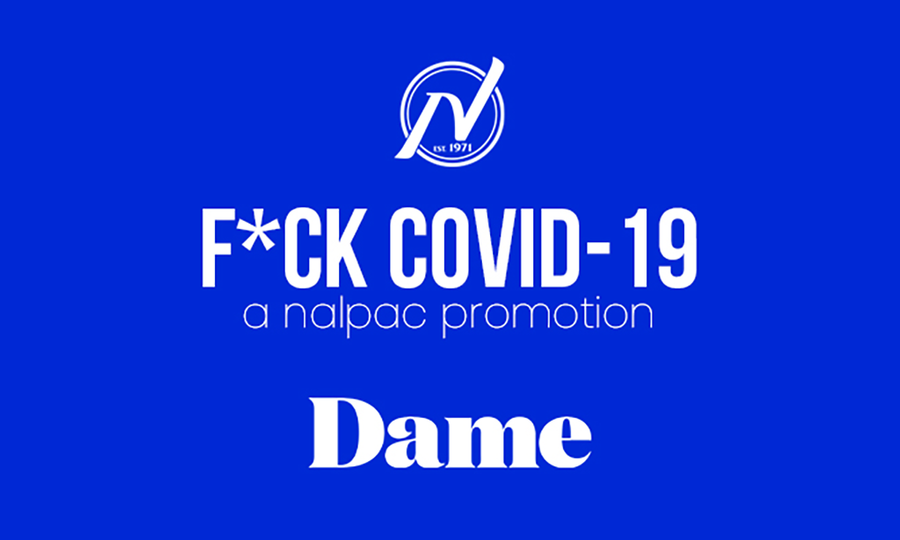 Nalpac's F*ck Covid19 Campaign Week 14 Features Dame Products