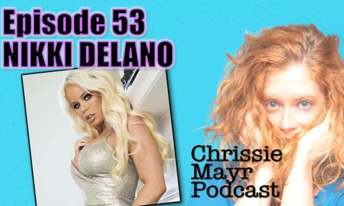 'Chrissie Mayr Podcast' Welcomes Adult Star Nikki Delano