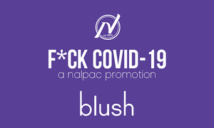 Nalpac Partners With Blush for F*ck Covid19 Campaign Week 15