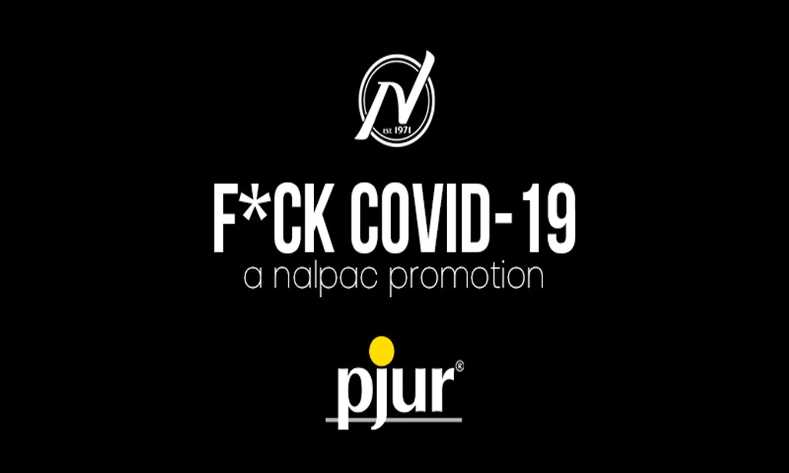 Nalpac and Pjur Team Up for Week 18 of the F*ck Covid19 Campaign