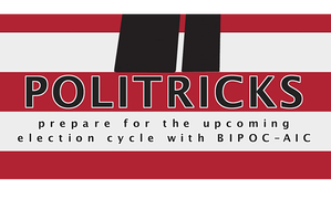 BIPOC-AIC to Host 'Politricks' Election Primer Panel