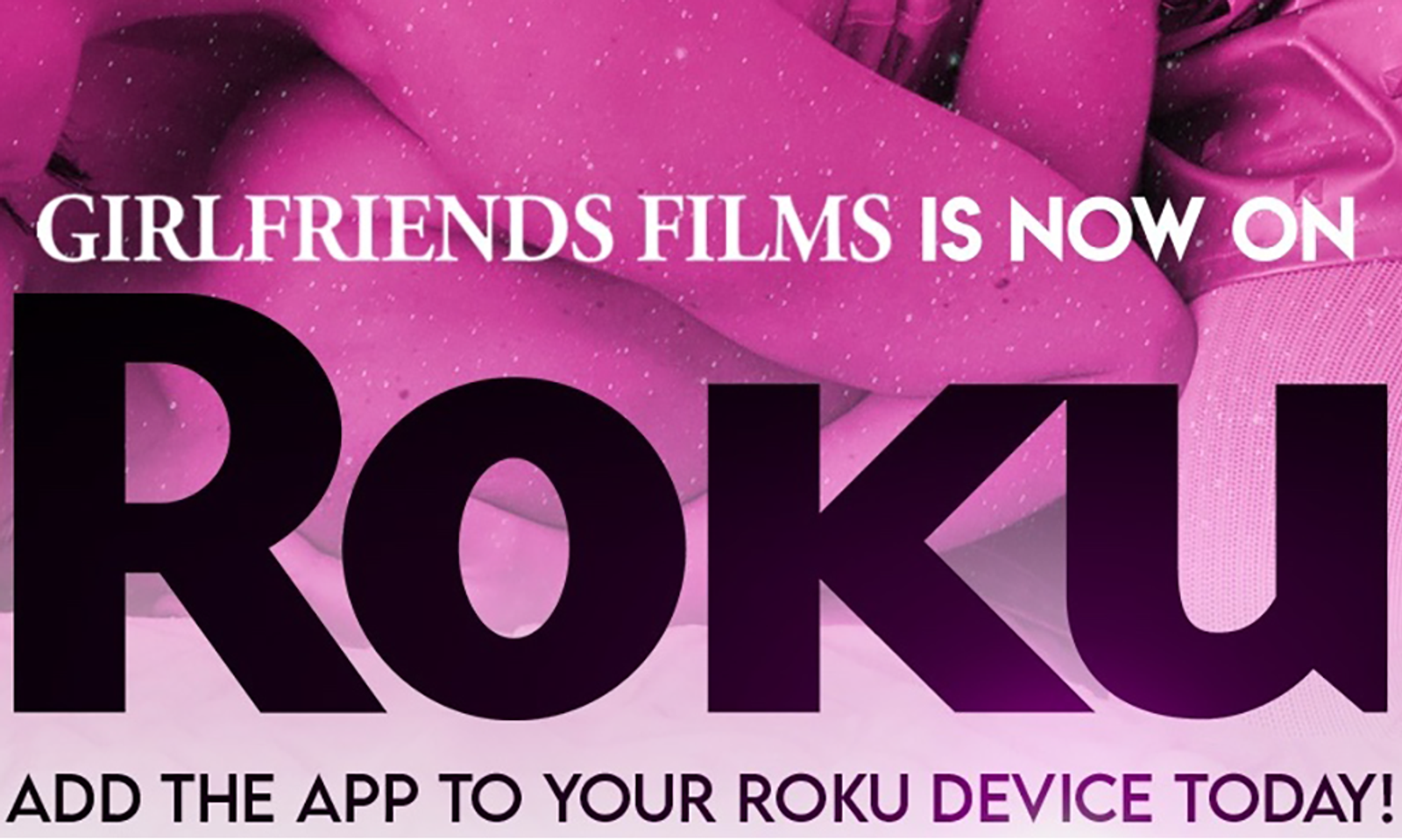 Girlfriends Films' Catalog Is Now Available to Stream on Roku