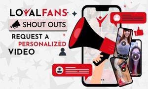 Loyalfans.com Rolls Out its New Shout Out Video Feature