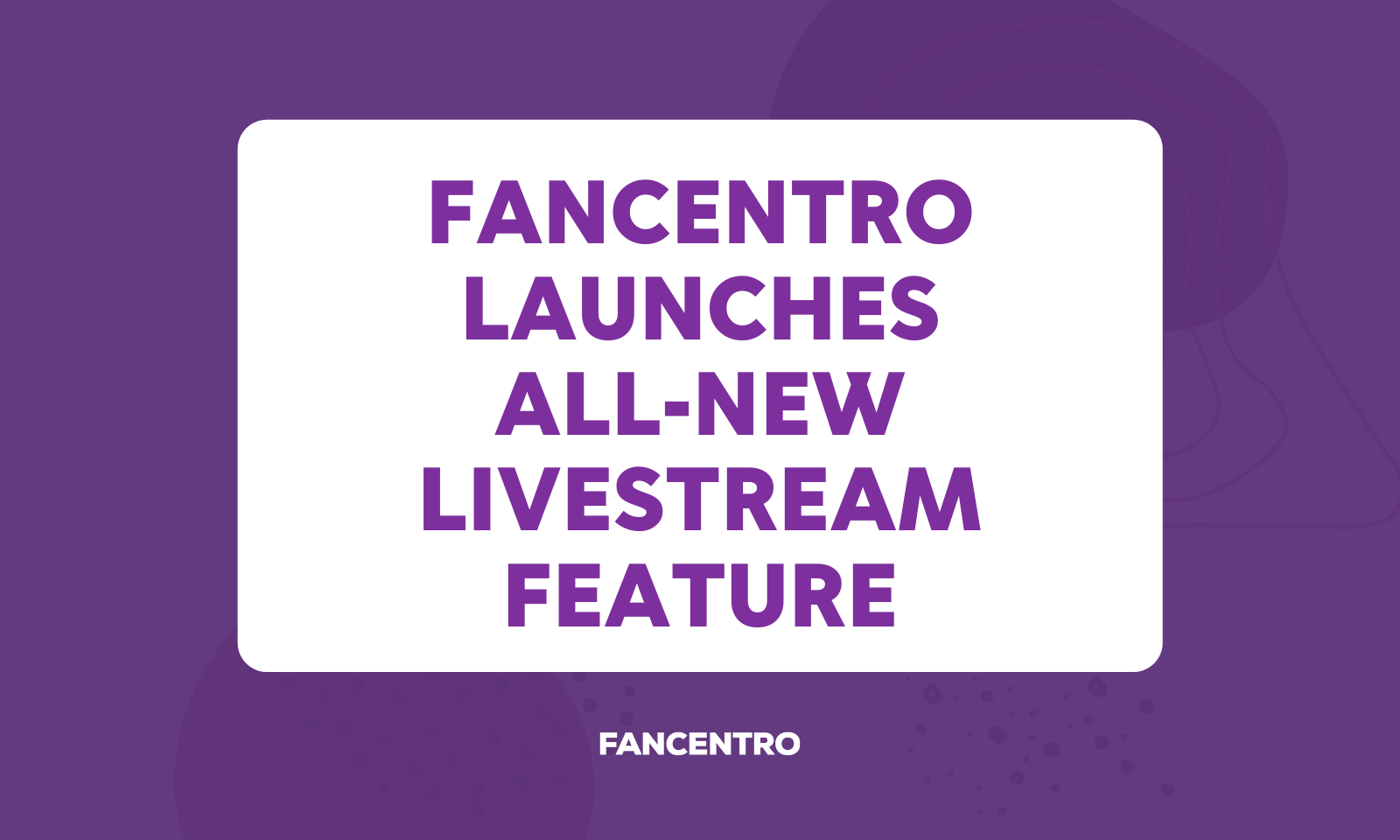 FanCentro Now Gives Members the Ability to Livestream