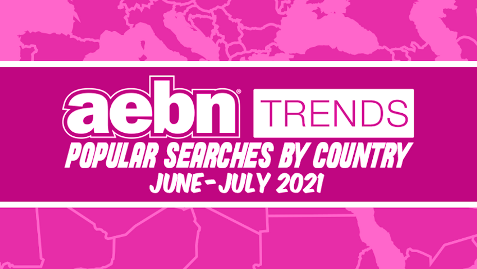 AEBN Publishes Popular Searches by Country for June & July 2021