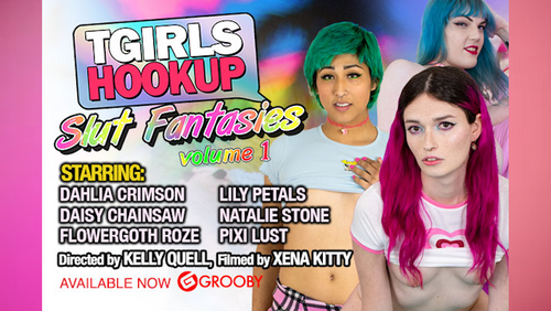 Grooby Releases 'TGirls Hookup: Slut Fantasies Vol. 1'