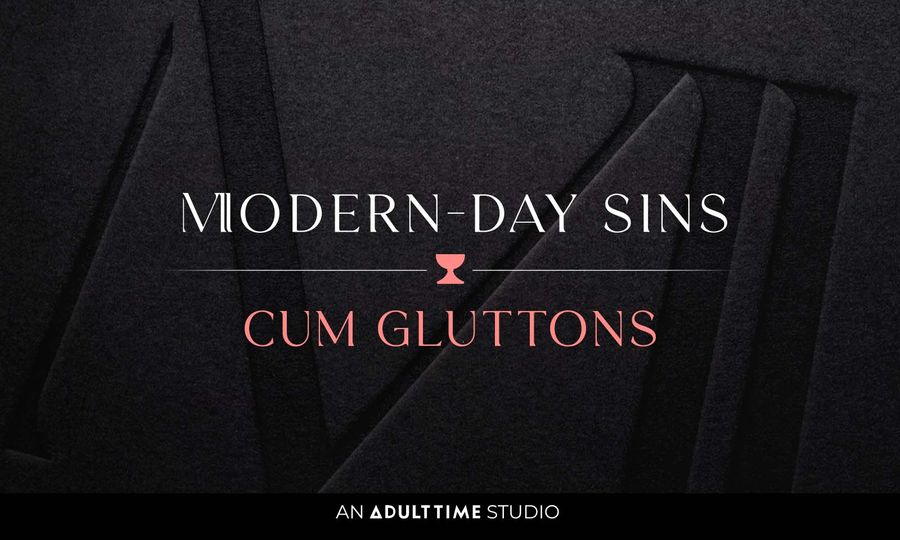 Adult Time to Bow New Banner Modern-Day Sins With 'Cum Gluttons'