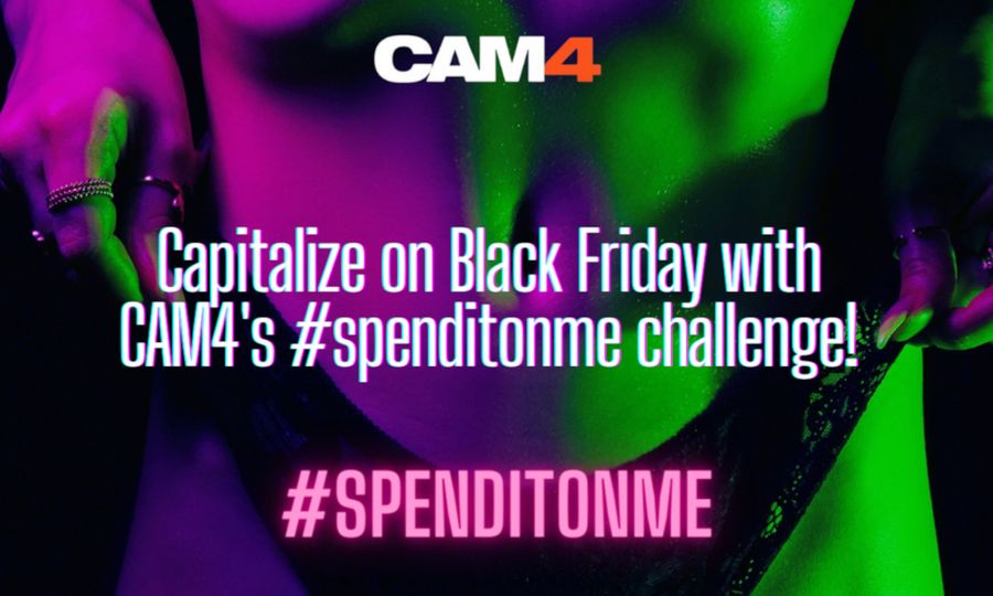CAM4 Celebrates Black Friday With '#SpendItOnMe Challenge'