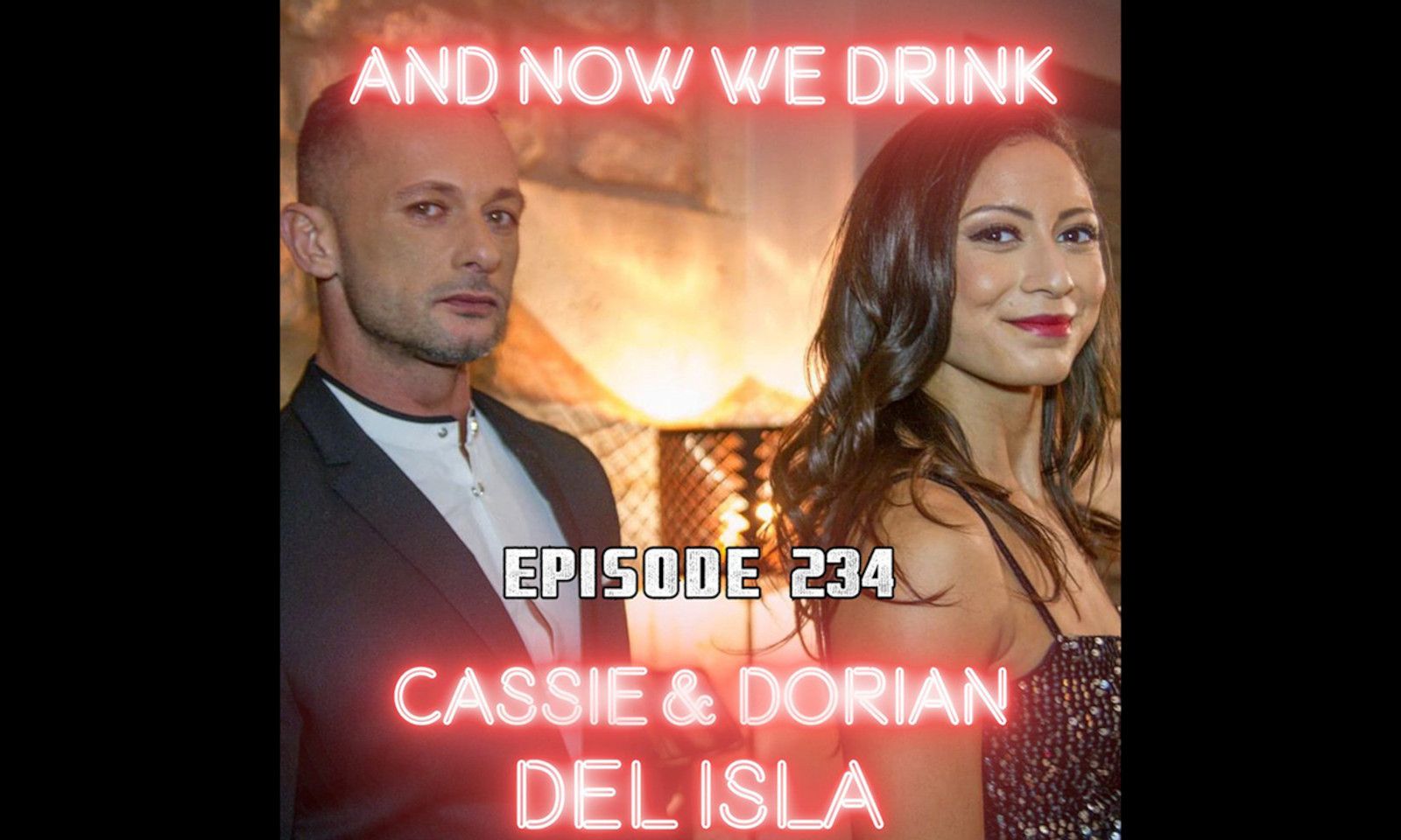 Cassie and Dorian Del Isla Guest on ‘And Now We Drink’ Podcast