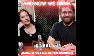 Anna de Ville, Peter Warren Guest on ‘And Now We Drink’ Podcast