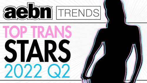 AEBN Publishes Top Trans Stars of Second Quarter 2022