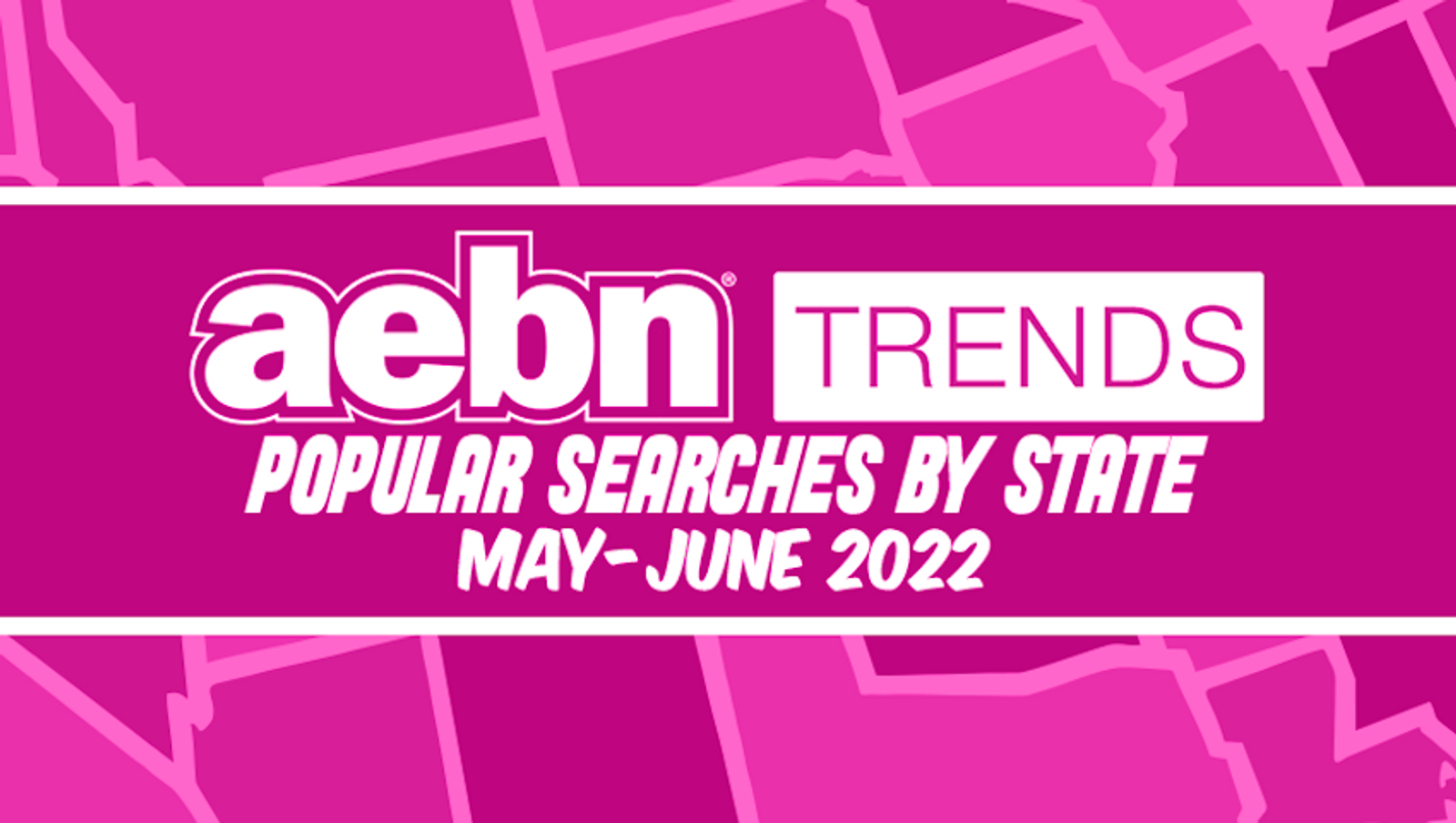 AEBN Trends Announces Popular Searches of May & June 2022