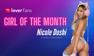 Nicole Doshi Named LoverFans Girl of the Month