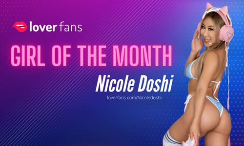 Nicole Doshi Named LoverFans Girl of the Month
