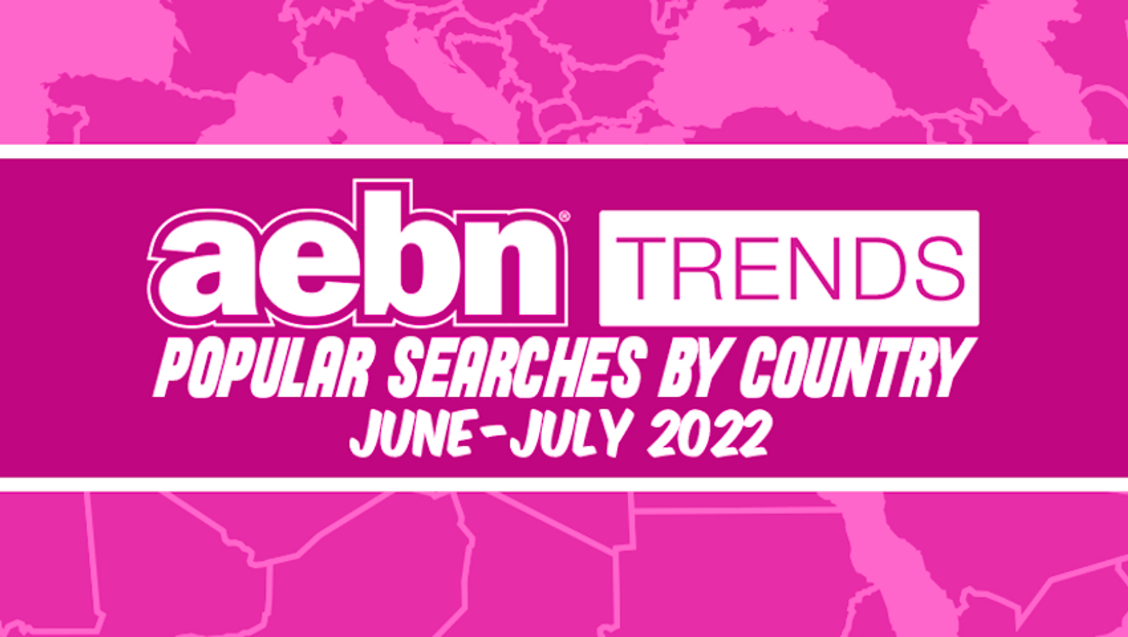 AEBN Publishes Popular Searches by Country for June & July 2022