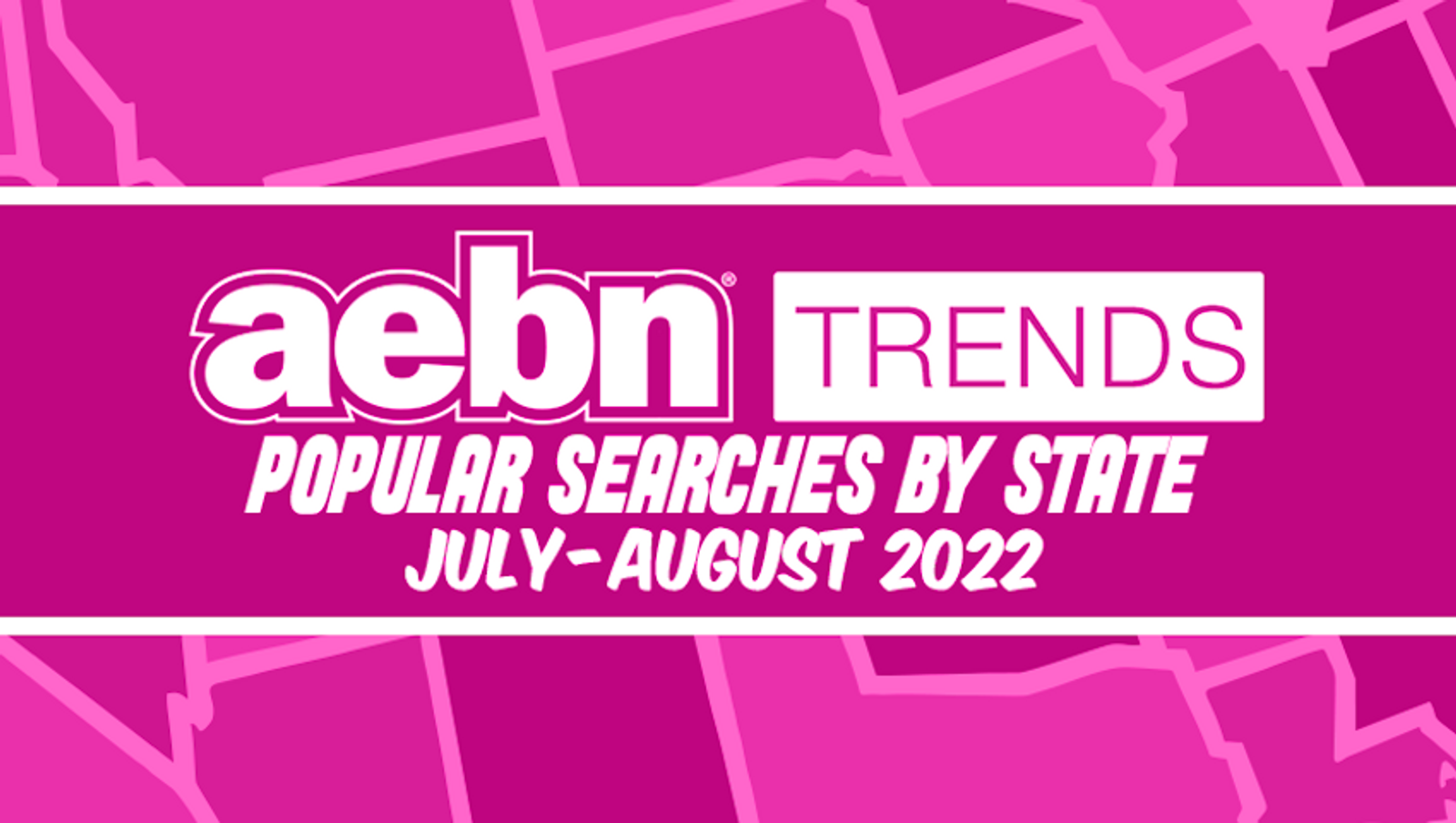 AEBN Trends Announces Popular Searches of July & August 2022