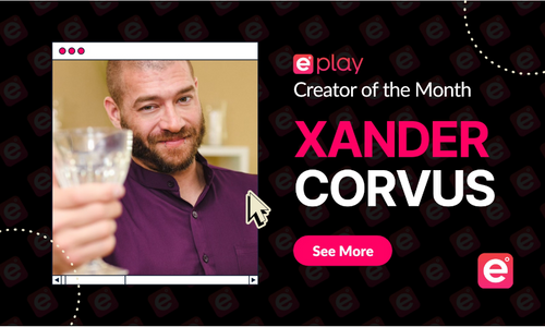 ePlay Announces Xander Corvus as December Creator of the Month