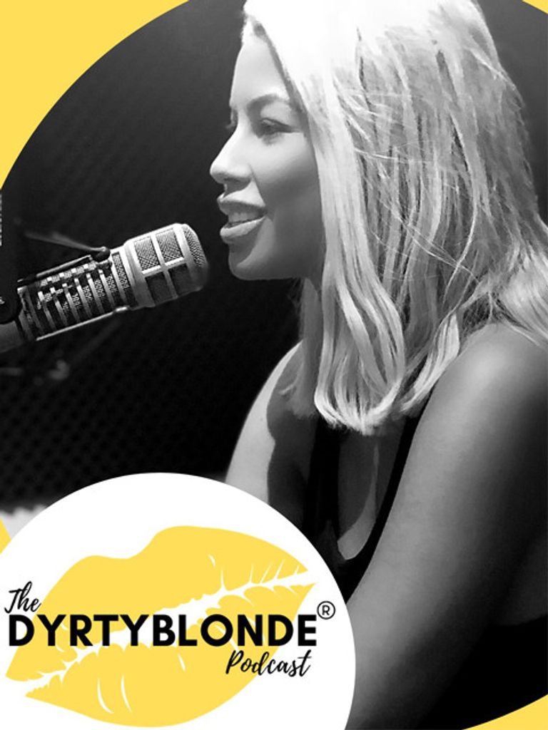 The DyrtyBlonde Podcast