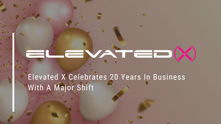 Elevated X Celebrates 20 Years In Business With Major Shift