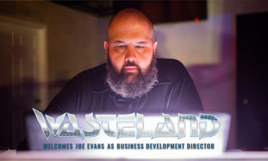 Wasteland Announces Joe Evans as Business Development Director