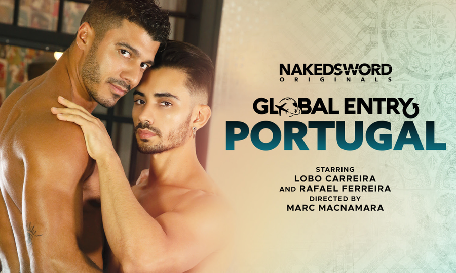NakedSword Originals Announces Debut of 'Global Entry: Portugal'