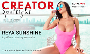 Reya Sunshine Selected as LoyalFans' February Featured Creator