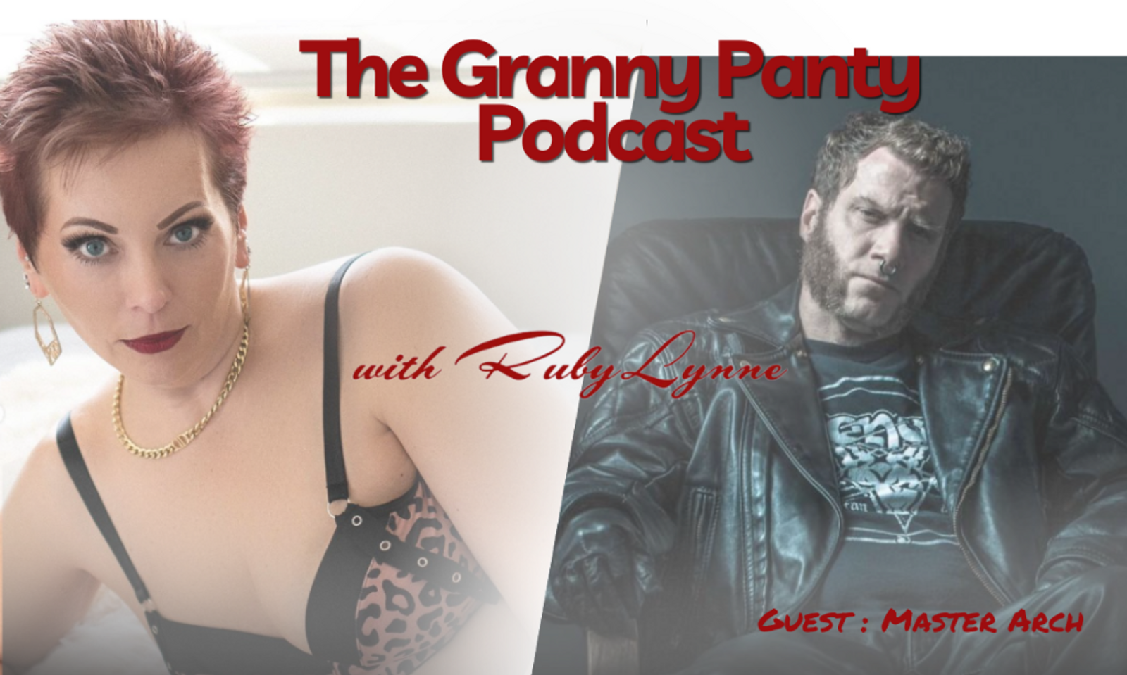 RubyLynne Welcomes Master Arch to the 'Granny Panty' Podcast