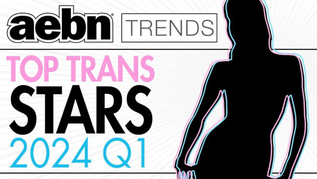 AEBN Publishes Top Trans Stars of First Quarter 2024