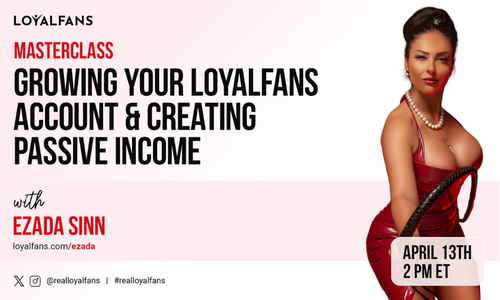 LoyalFans Announces New Master Class Event With Ezada Sinn