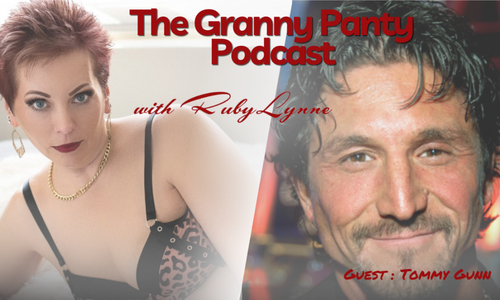 RubyLynne Welcomes Tommy Gunn to the 'Granny Panty' Podcast