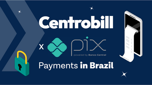 Centrobill Introduces Fully Licensed PIX Payments in Brazil