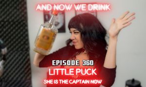 Little Puck Guests on Matt Slayer’s ‘And Now We Drink’